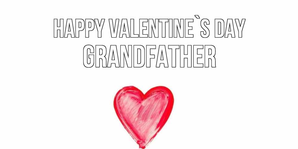 Greetings card с именем, grandfather Happy Valentine`s Day сердце нарисованное Greetings with text for free download 